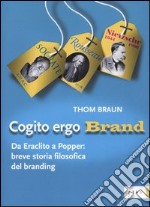 Cogito ergo brand. Da Eraclito a Popper: breve storia filosofica del branding libro