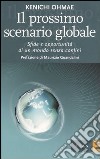 Il prossimo scenario globale. Sfide e oppurtunità di un mondo senza confini libro di Ohmae Kenichi