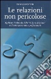 Le relazioni non pericolose. Applicare il metodo delle «4 zone d'azione» nella vita personale e professionale libro