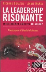 La leadership risonante. Intelligenza emotiva in azione libro