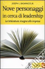 Nove personaggi in cerca di leadership. La letteratura insegna alle imprese