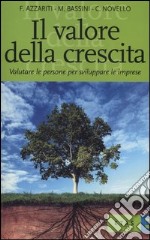 Il valore della crescita. Valutare le persone per sviluppare le imprese libro