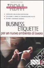 Business etiquette per un nuovo ambiente di lavoro libro