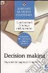 Decision making. Cinque passi per raggiungere i migliori risultati libro