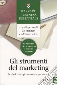 Gli strumenti del marketing. Le dieci strategie necessarie per vincere libro