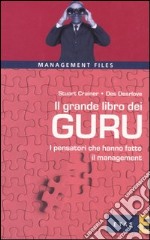 Il grande libro dei guru. I pensatori che hanno fatto il management