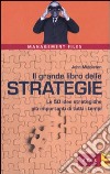 Il grande libro delle strategie. Le 50 idee strategiche più importanti di tutti i tempi libro