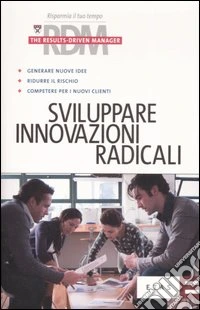 Sviluppare innovazioni radicali libro