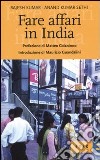 Fare affari in India. Guida per manager occidentali libro