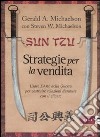 Sun Tzu. Strategie per la vendita. Usare l'arte della guerra per costruire relazioni durature con il cliente libro