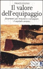 Il valore dell'equipaggio. Strumenti per misurare e sviluppare il capitale umano libro