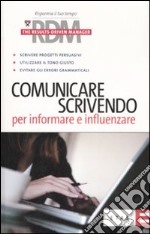 Comunicare scrivendo. Per informare e influenzare