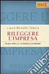 Rileggere l'impresa. Relazioni, risorse e reti: un nuovo modello di management libro