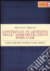 Controllo di gestione nelle amministrazioni pubbliche. Decisioni e accountability per ministeri, enti locali e università libro