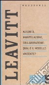 Autorità, manipolazione, collaborazione: qual è il modello vincente? libro