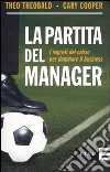 La partita del manager. I segreti del calcio per dominare il business libro