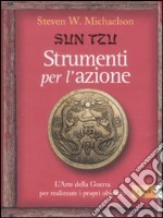 Sun Tzu. Strumenti per l'azione. L'arte della guerra per realizzare i propri obiettivi libro