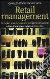 Retail management. Impostare strategie vincenti e realizzarle con successo libro