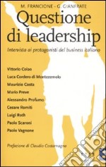 Questione di leadership. Intervista ai protagonisti del business italiano