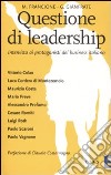 Questione di leadership. Intervista ai protagonisti del business italiano libro