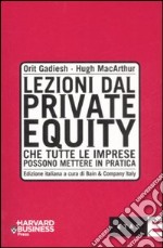 Lezioni dal private equity che tutte le imprese possono mettere in pratica