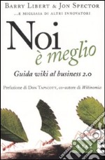 Noi è meglio. Guida wiki al business 2.0