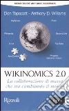 Wikinomics 2.0. La collaborazione di massa che sta cambiando il mondo libro