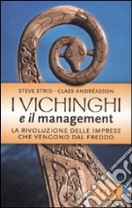 I vichinghi e il management. La rivoluzione delle imprese che vengono dal freddo libro