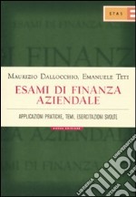 Finanza aziendale. Applicazioni pratiche, temi, esercitazioni svolte libro