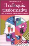 Il colloquio trasformativo. Guida per ottenere un cambiamento nei collaboratori libro