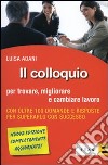 Il colloquio per trovare, migliorare e cambiare lavoro libro