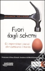 Fuori dagli schemi. Gli imprenditori sociali che cambiano il mondo libro