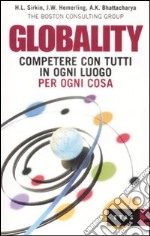 Globality. Competere con tutti, in ogni luogo, per ogni cosa libro