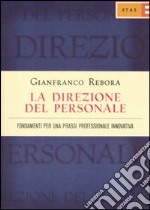 La Direzione del personale. Fondamenti per una prassi professionale innovativa libro