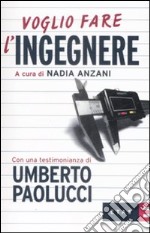 Voglio fare l'ingegnere libro