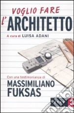 Voglio fare l'architetto libro