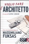 Voglio fare l'architetto libro