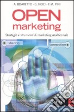 Open marketing. Strategie e strumenti di marketing multicanale libro