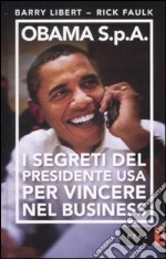 Obama S.p.A. I segreti del presidente USA per vincere nel business