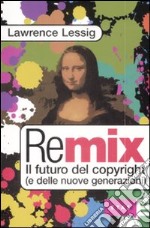 Remix. Il futuro del copyright (e delle nuove generazioni) libro