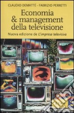 Economia & management della televisione. Nuova edizione de «L'impresa televisiva» libro