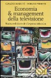 Economia & management della televisione. Nuova edizione de «L'impresa televisiva» libro