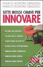 Sette mosse chiave per innovare libro