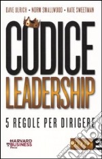 Codice leadership. Cinque regole per dirigere libro