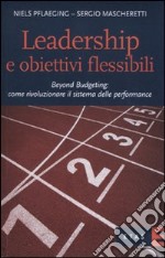 Leadership e obiettivi flessibili. Beyond budgeting: come rivoluzionare il sistema delle performance