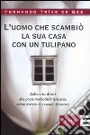 L'uomo che scambiò la sua casa con un tulipano. Dalle crisi di ieri alla prossima bolla finanziaria: come evitare che succeda di nuovo libro