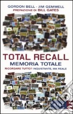 Total Recall. Memoria totale. Ricordare tutto? Inquietante, ma reale libro