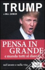 Pensa in grande e manda tutti al diavolo nel lavoro e nella vita