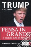 Pensa in grande e manda tutti al diavolo nel lavoro e nella vita libro