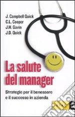 La Salute del manager. Strategie per il benessere ed il successo dell'azienda libro